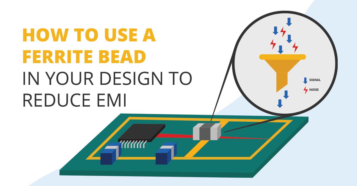 How to Use a Ferrite Bead in Your Design to Reduce EMI