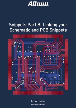 Snippets Part B: Linking Your Schematic and PCB Snippets