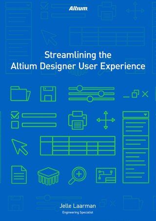 Streamlining the Altium Designer User Experience