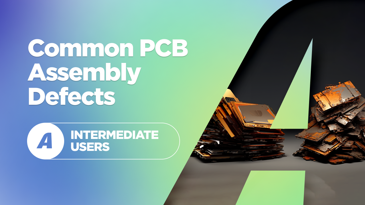  Common PCB Assembly Defects You Should Know