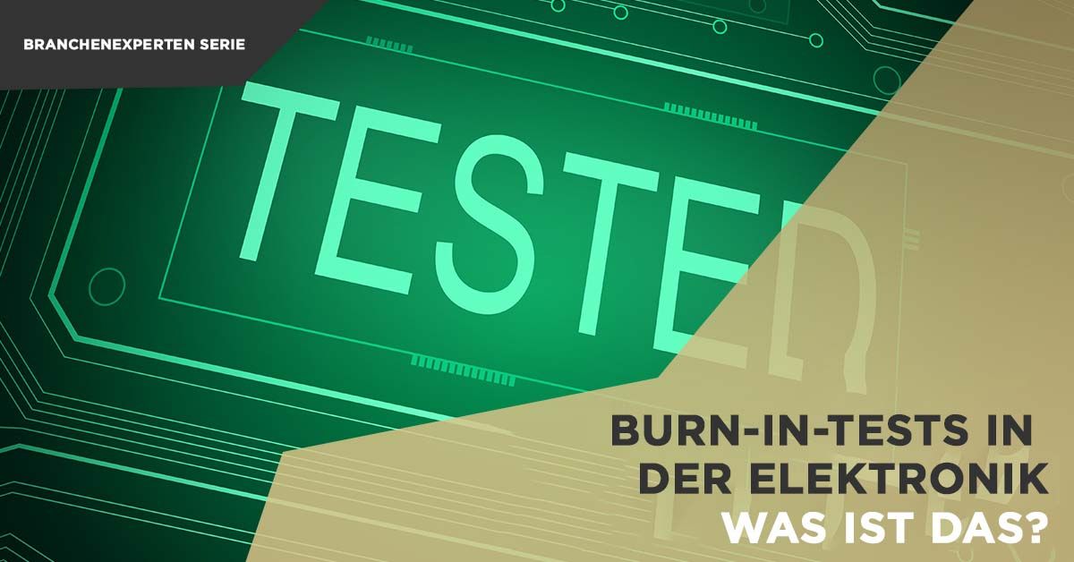  Burn-in-Tests in der Elektronik – was ist das?