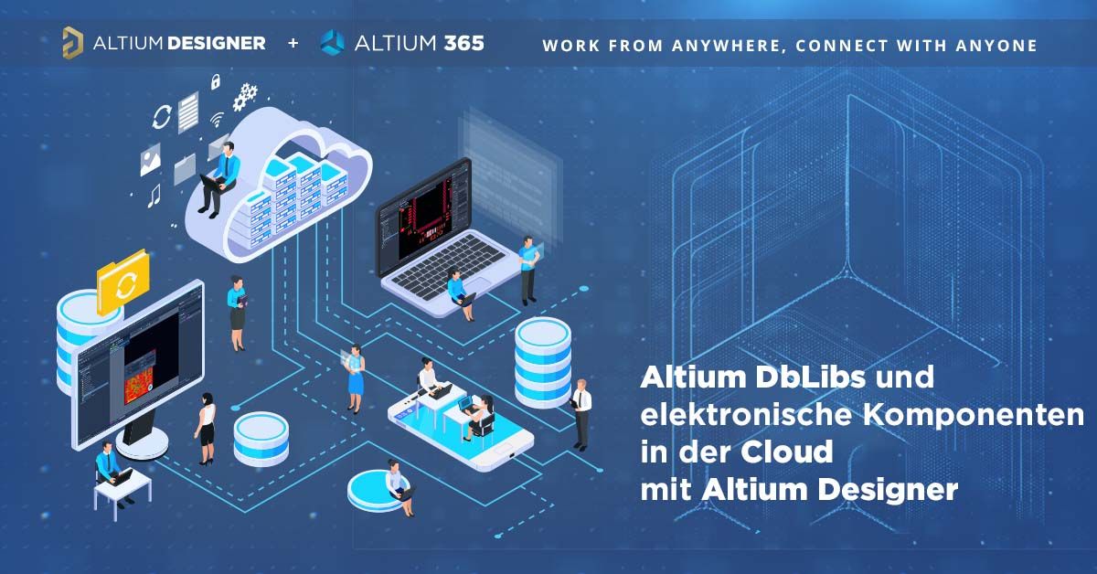 Altium DbLibs und elektronische Komponenten in der Cloud mit Altium Designer