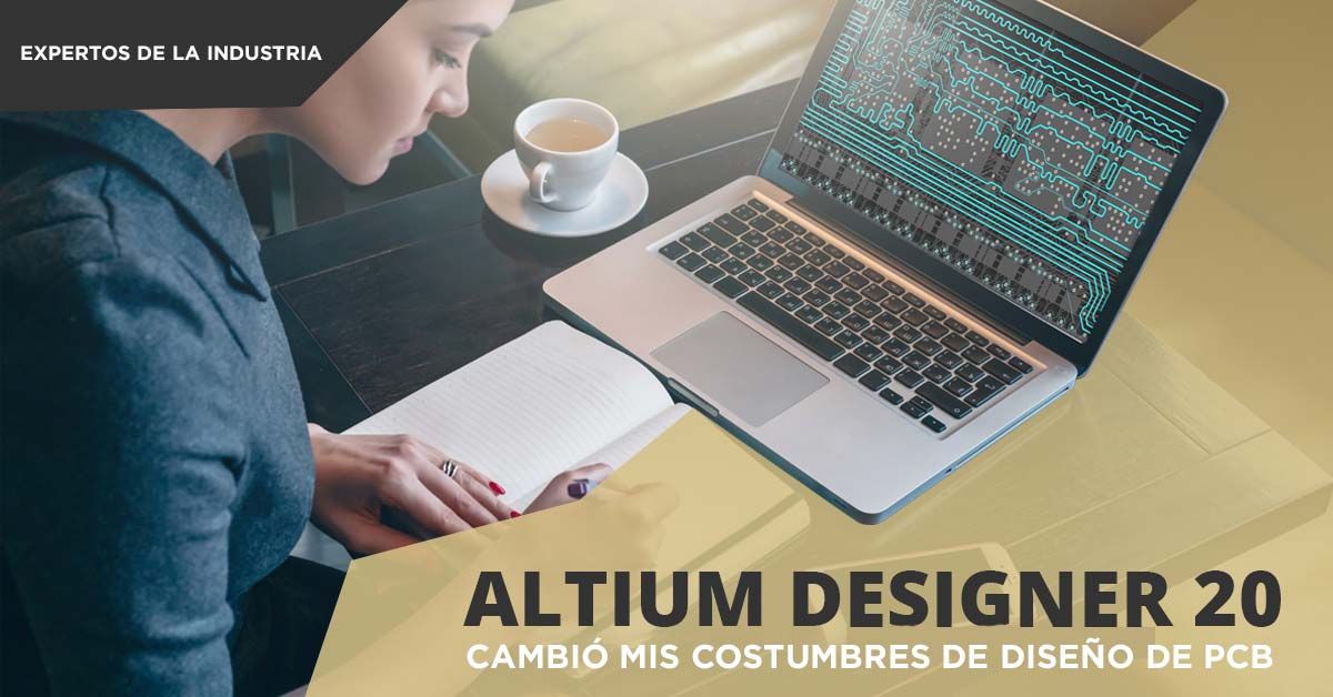 Altium Designer 20 cambió mis costumbres de diseño de PCB