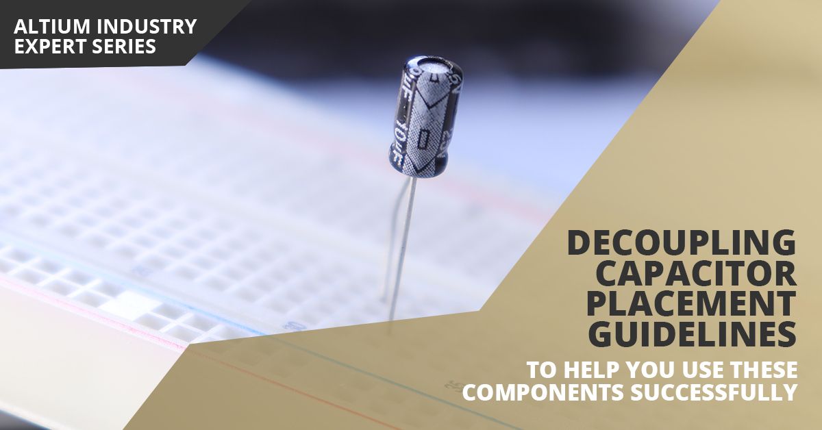 Decoupling Capacitor and Bypass Placement Guidelines