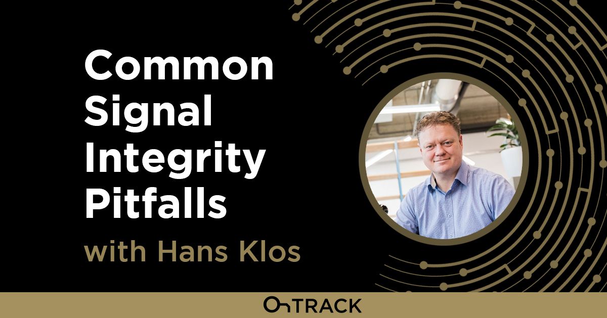 Common Signal Integrity Pitfalls with Hans Klos