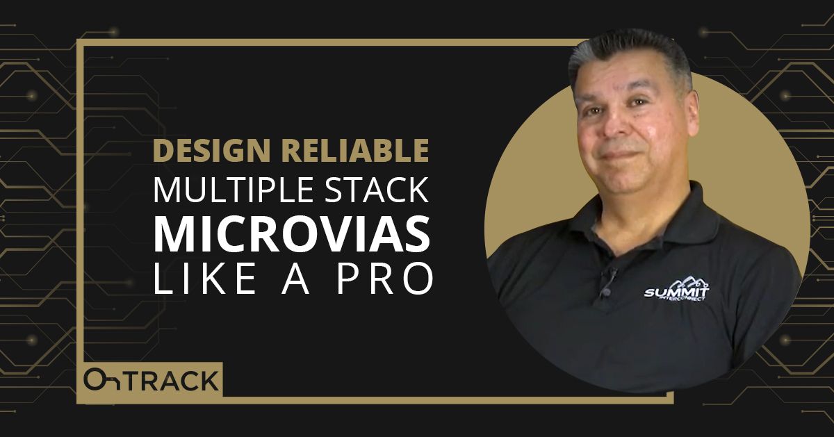 Design Reliable Multiple Stack Microvias Like a Pro