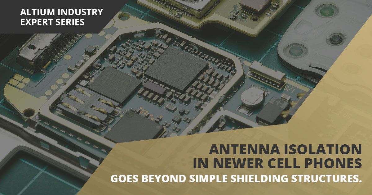 Antenna isolation in newer cell phones goes beyond simple shielding structures.