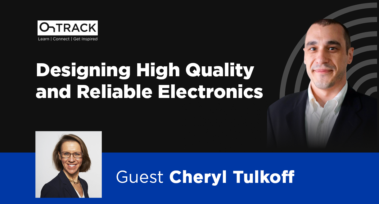 Electronics Manufacturability and Reliability with QA Guru Cheryl Tulkoff