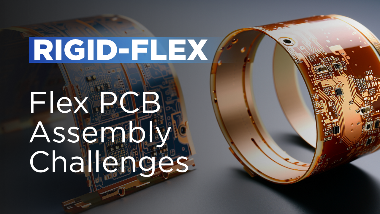 Rigid Flex PCB assembly challenges