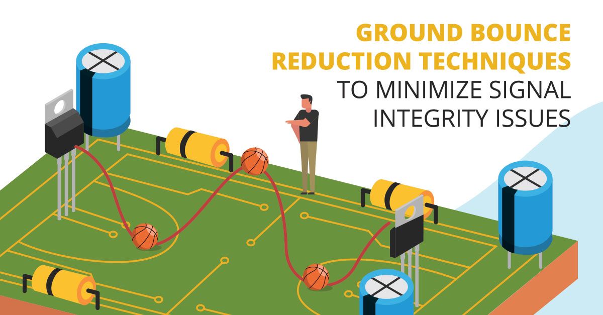 Ground bounce in your PCB and ground Techniken zur Reduzierung von Ground Bounce, um Signalintegritätsprobleme zu minimieren in signal integrity