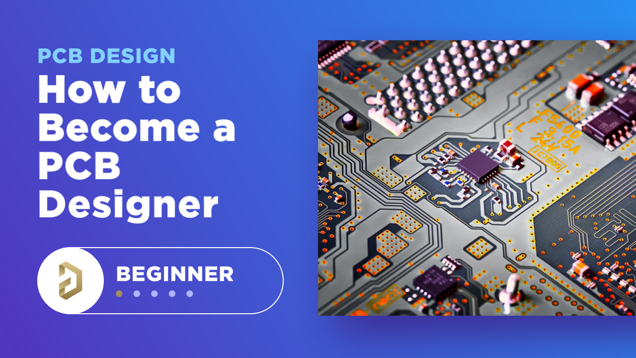 How to Become a PCB Designer in Today’s World