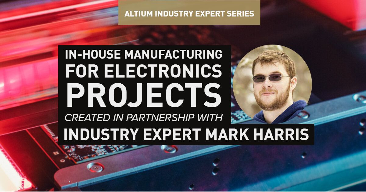 In-House Manufacturing for Electronics Projects