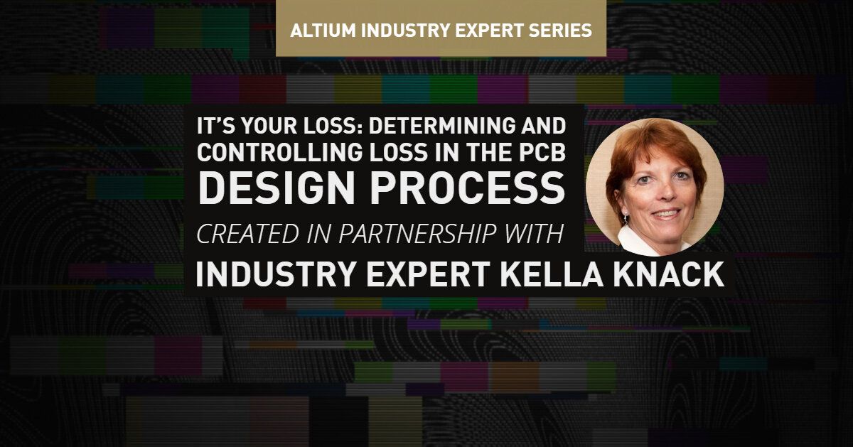 It’s Your Loss: Determining And Controlling Loss In The PCB Design Process