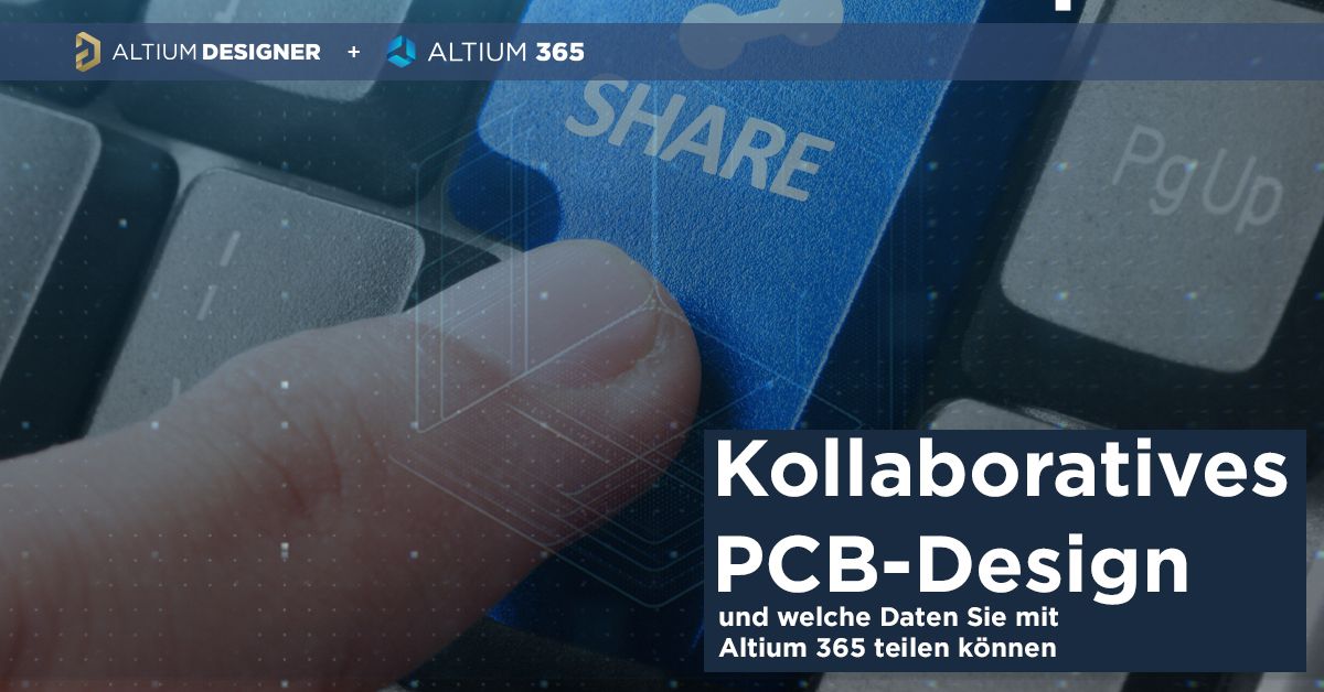 Kollaboratives PCB-Design und welche Daten Sie mit Altium 365 teilen können