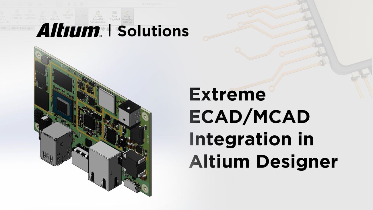 Extreme ECAD/MCAD Integration in Altium Designer