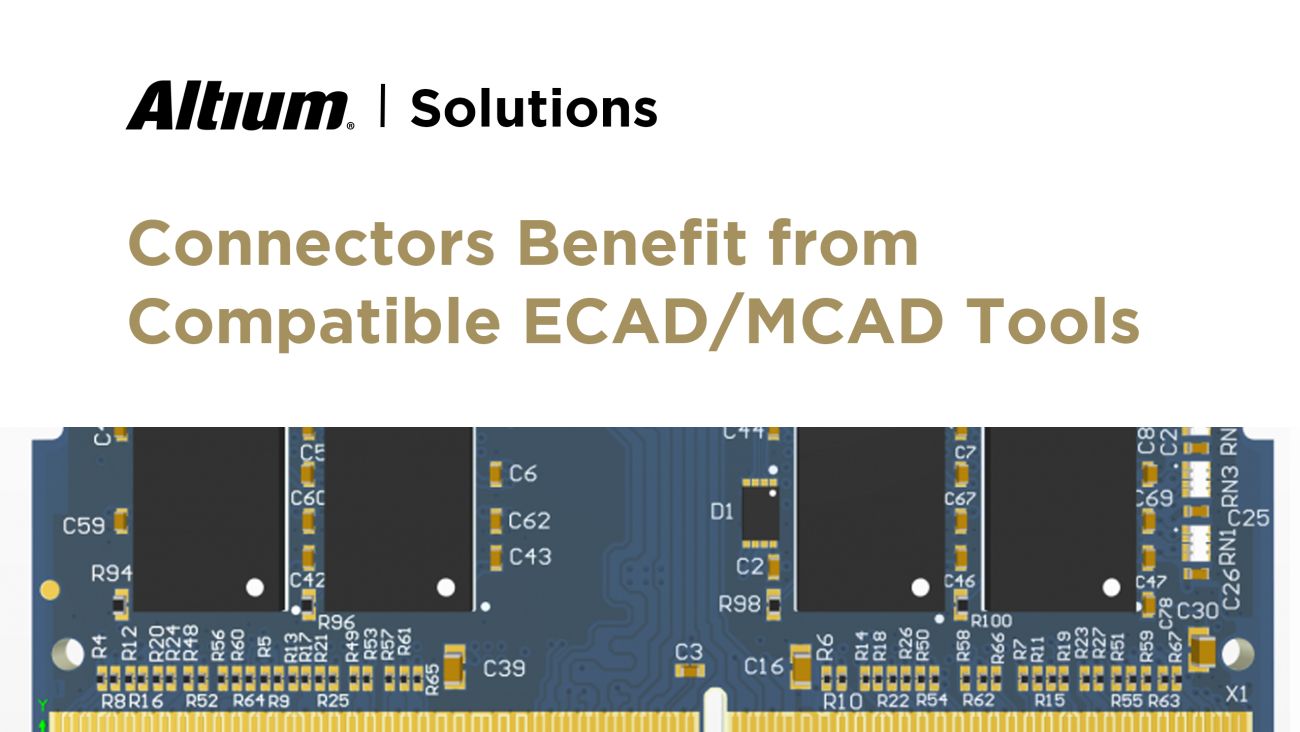 Connectors Benefit from Compatible ECAD/MCAD Tools