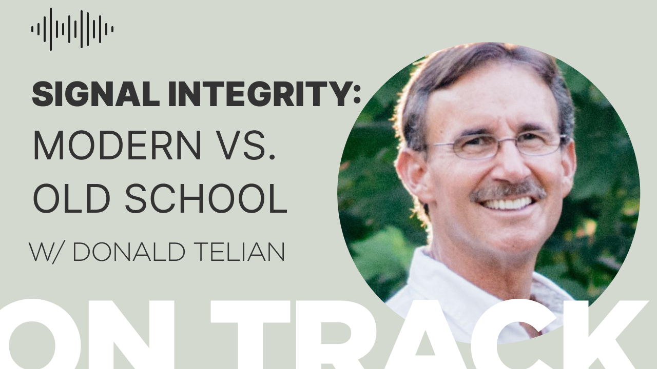 Modern vs. Old School Signal Integrity w/ Donald Telian