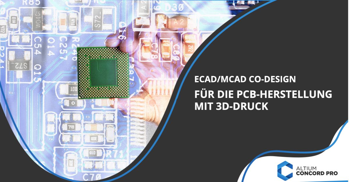 PCB-Manufacturing: ECAD/MCAD Co-Design für die PCB-Herstellung mit 3D-Druck