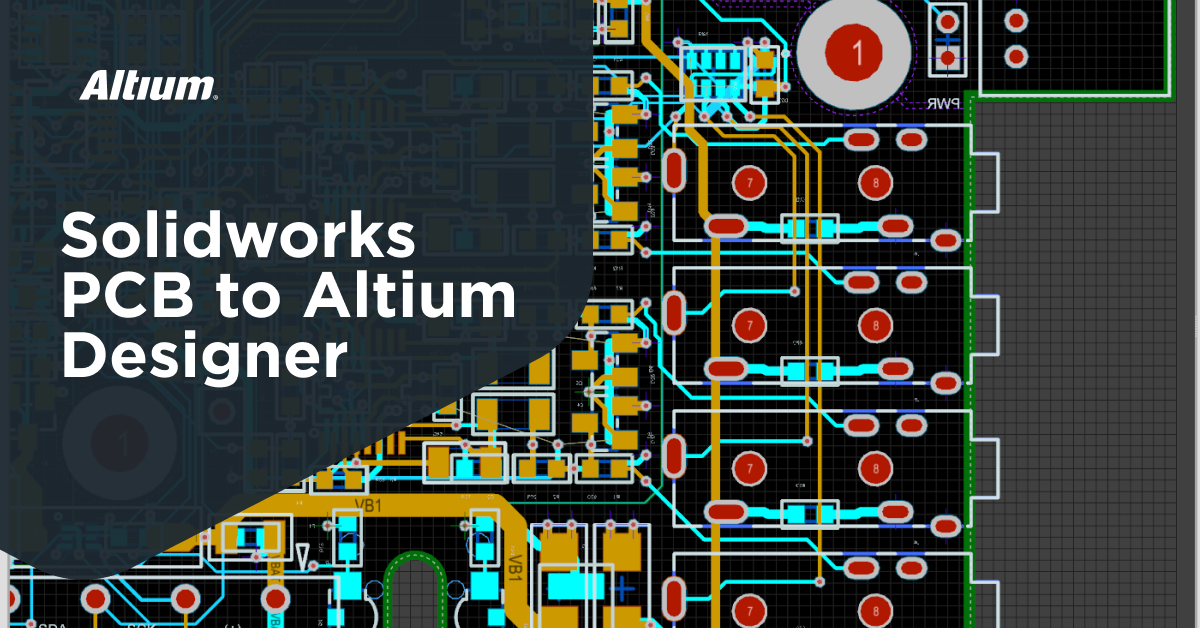 Solidworks PCB to Altium Designer