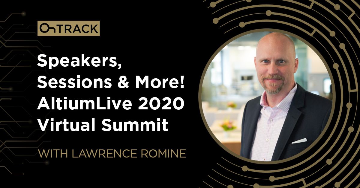 Speakers, Sessions & More! AltiumLive 2020 Virtual Summit