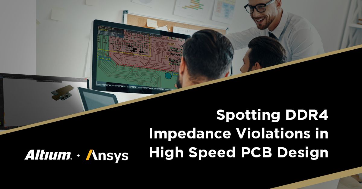 Spotting DDR4 Impedance Violations in High Speed PCB Design