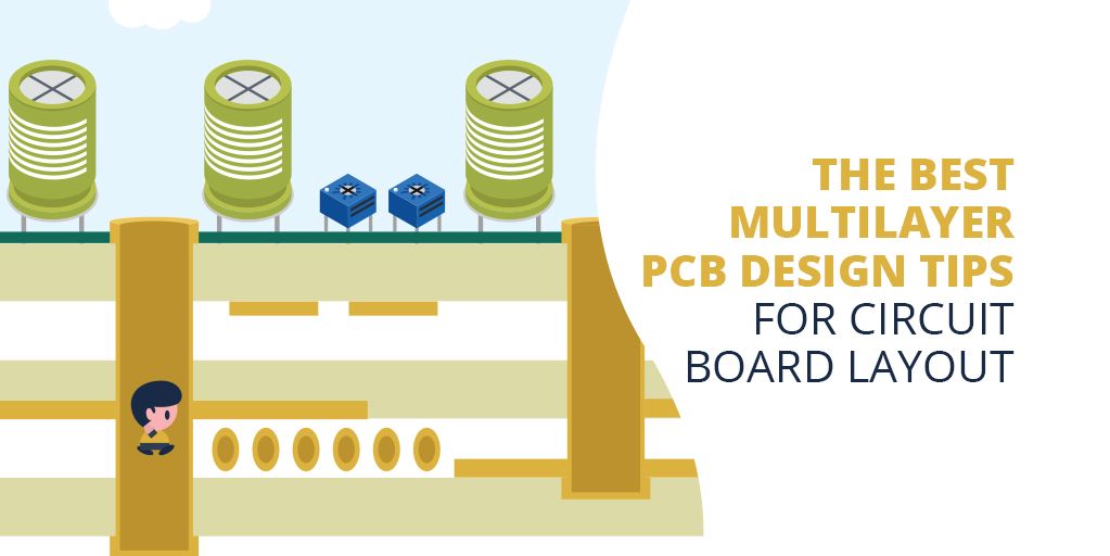 The Best Multilayer PCB Design Tips for Circuit Board Layout
