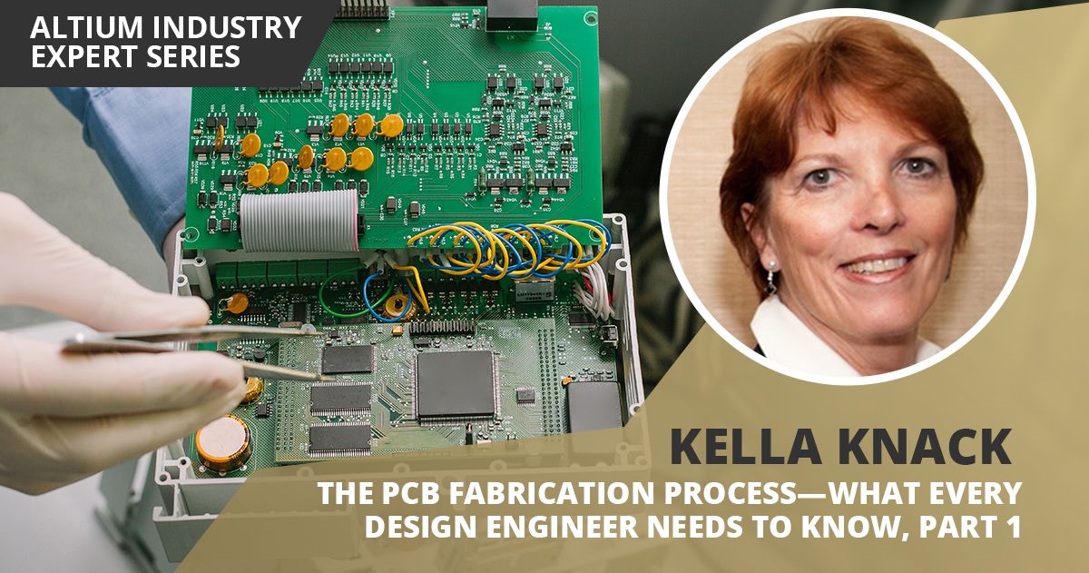 The PCB Fabrication Process—What Every Design Engineer Needs To Know, Part 1