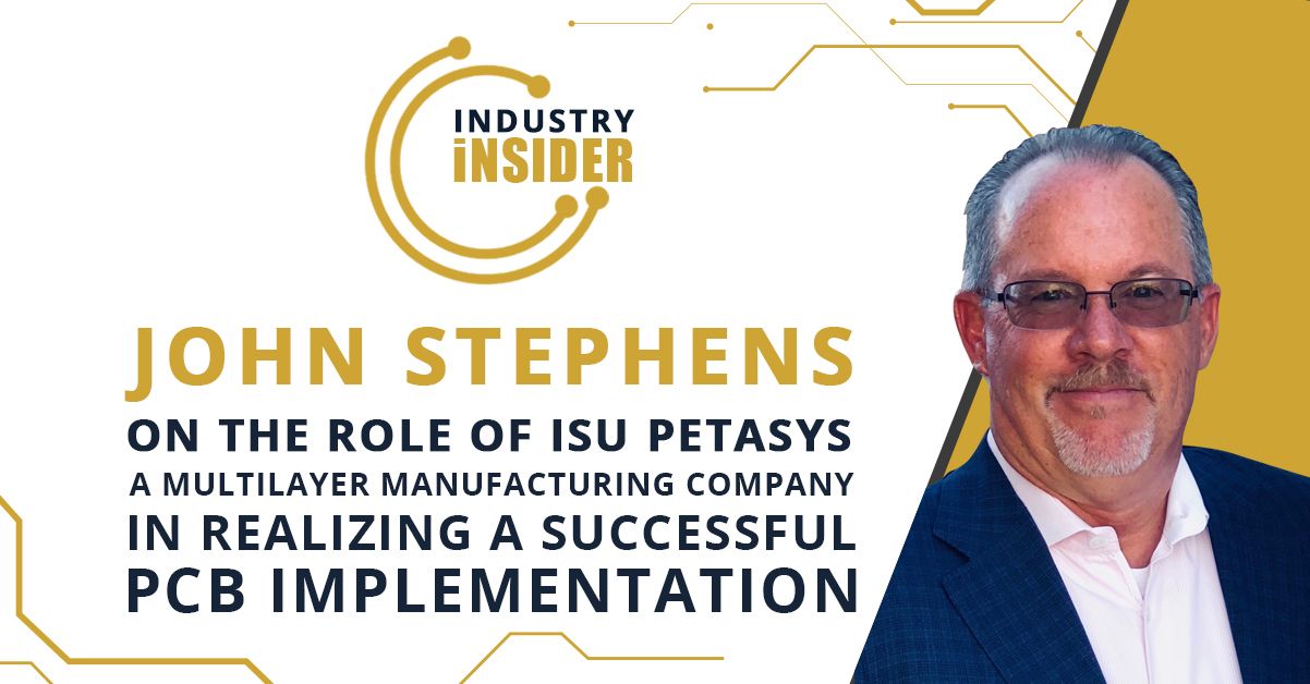 The Role Of ISU Petasys, A Multilayer Manufacturing Company in Realizing a Successful PCB Implementation