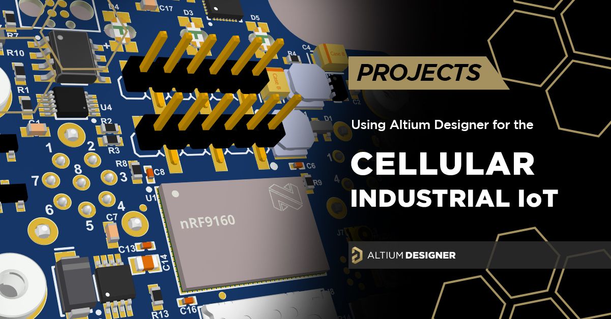 Using Altium Designer for the Cellular Industrial IoT