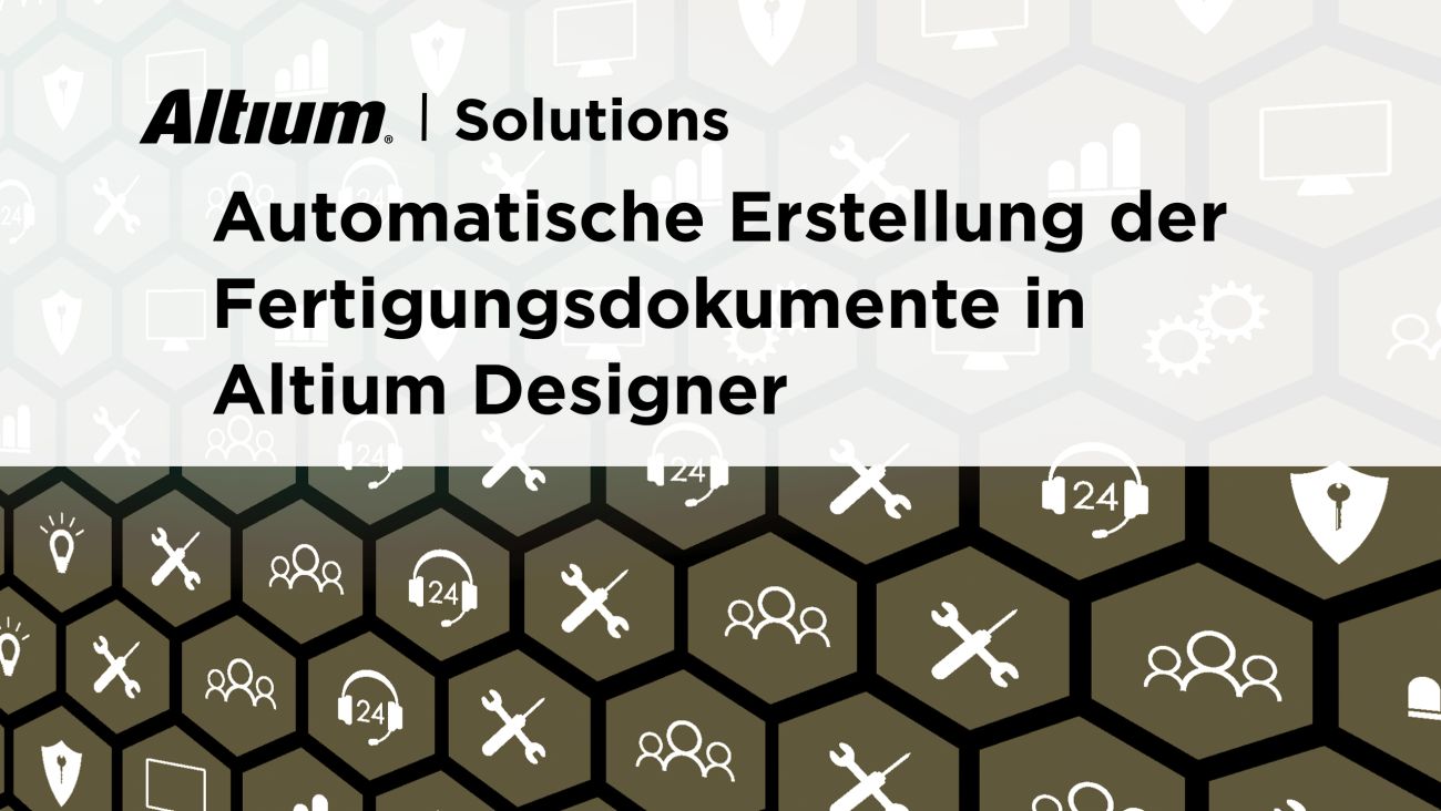 Automatische Erstellung der Fertigungsdokumente in Altium Designer