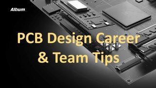 PCB Design Career and Team Tips Presentation