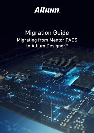 Migration Guide Making the Switch from PADS to Altium Designer