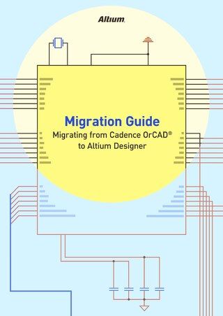 Migrating From Cadence OrCAD® To Altium Designer®