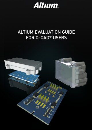 Altium Designer Evaluation Guide for OrCAD® Users