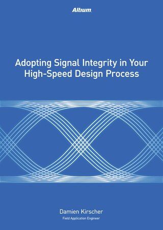 Adopting Signal Integrity In Your High Speed Design Process
