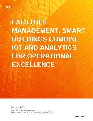 Facilities Management: Smart Buildings Combine IoT and Analytics for Operational Excellence