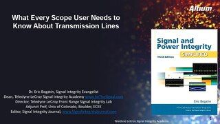 What Every Scope User Needs  to Know About Transmission Lines - Eric Bogatin