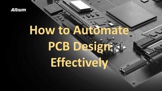 How to Automate PCB Design Effectively