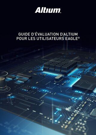 Altium Evaluation Guide for Eagle Users- FR