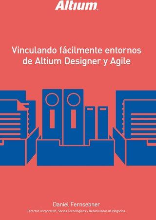 VINCULANDO FÁCILMENTE ENTORNOS DE ALTIUM DESIGNER Y AGILE