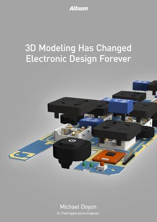 3D Modeling Has Changed Electronic Design Forever
