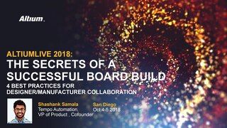 The Secrets of a Successful Board Build: 4 Best Practices for Designer-Manufacturer Collaboration with Shashank Samala
