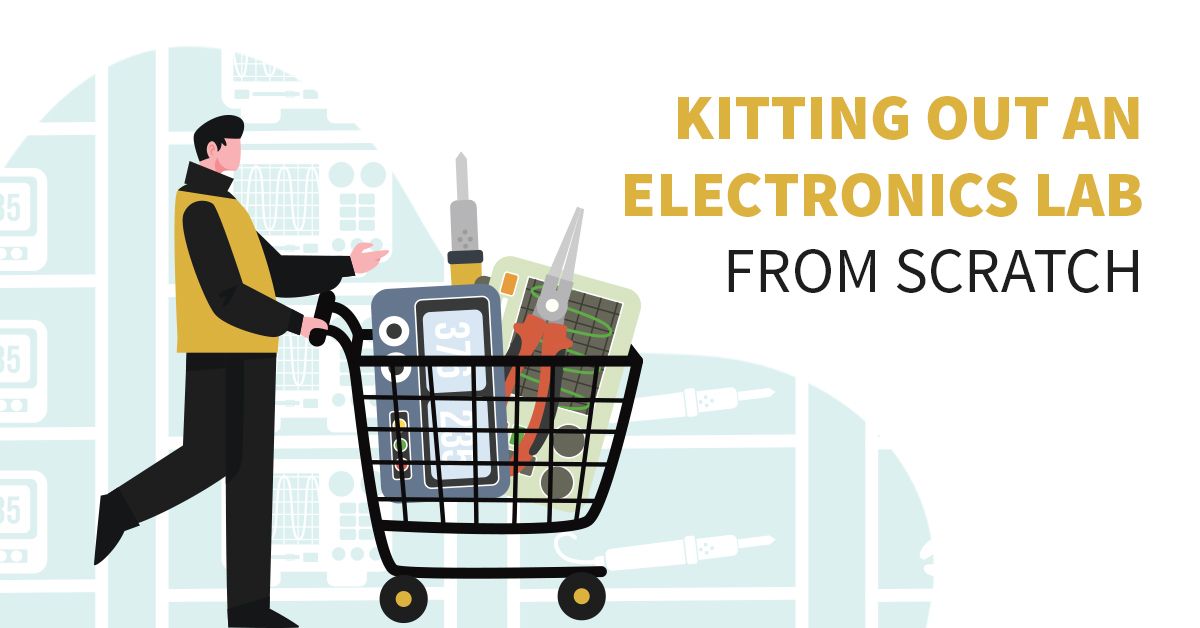 Electronics Lab Equipment: Kitting out a Lab from Scratch