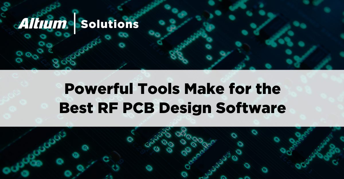 For Clear Communication, Use the Best RF PCB Design Software
